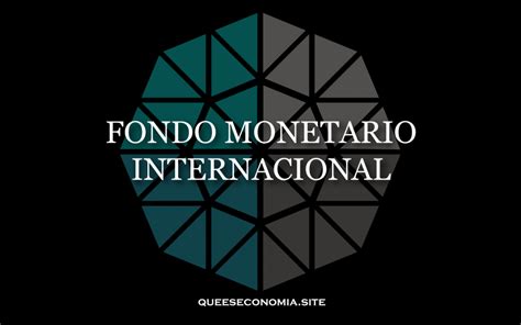 Fondo Monetario Internacional, breve descripción de la ...