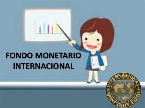 Fondo Monetario Internacional, Origen, Sede, Miembros ...