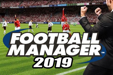Football Manager 2019: 10 New Features On Our Early Wishlist