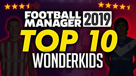 Football Manager 2019   Top 10 Wonderkids   YouTube