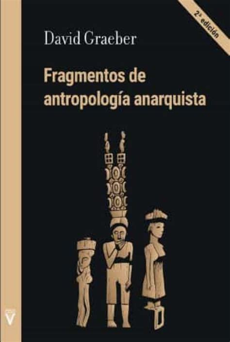 FRAGMENTOS DE ANTROPOLOGIA ANARQUISTA  2ª ED.  | DAVID ...