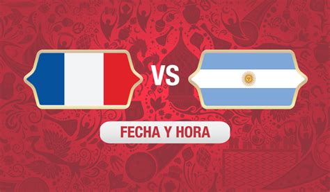 Francia vs Argentina | HORA Y FECHA OFICIAL | VER HD