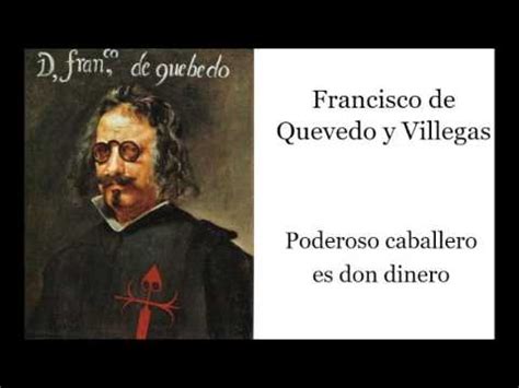 Francisco de Quevedo y Villegas: Poderoso caballero es don ...