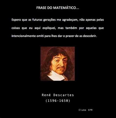 Frase do matemático francês René Descartes sobre as ...
