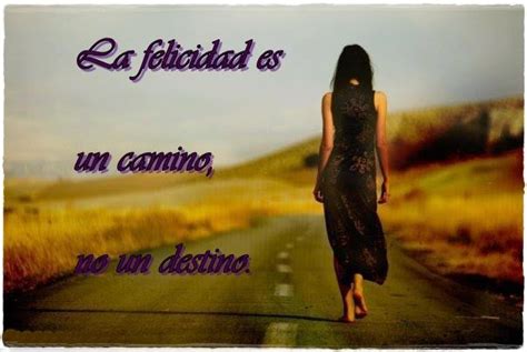 FRASES CORTAS BONITAS: La felicidad es un camino, no un ...