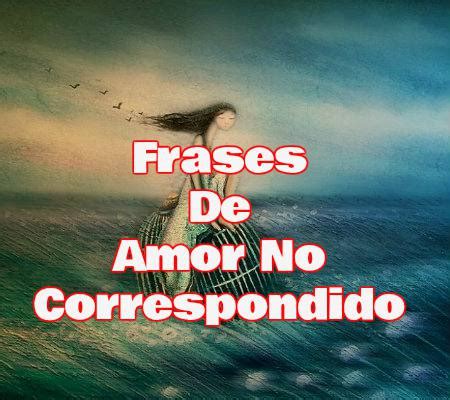 Frases De Amor No Correspondido Cortas y Tristes