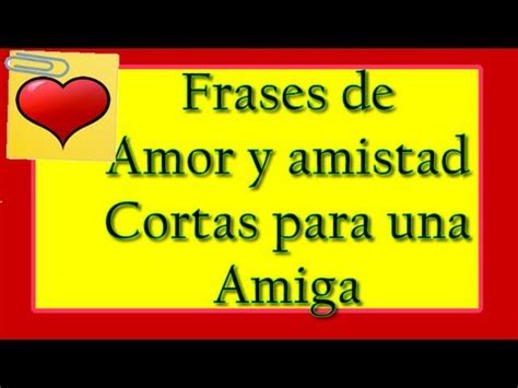 Frases de Amor y Amistad Cortas Para Una Amiga   YouTube