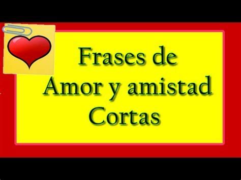 Frases De Amor Y Amistad Cortas   YouTube