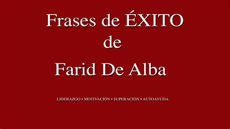 Frases de Autoayuda y Superacion Personal de Farid De Alba ...