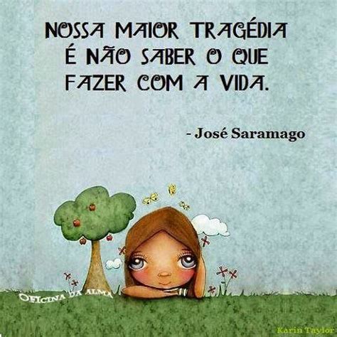Frases Inteligentes: Frase de José Saramago sobre a vida ...