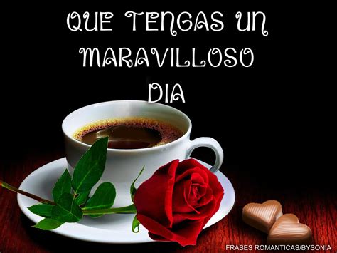 Frases Romanticas: que tengas un maravilloso dia