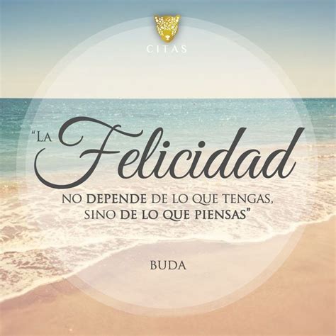 Frases Sabias: La Felicidad | Detén la búsqueda: Tú ya ...