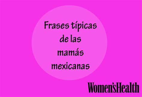 Frases típicas de las mamás mexicanas Revista Cosmopolitan