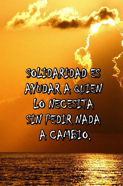 Frases y pensamientos: FRASES DE SOLIDARIDAD