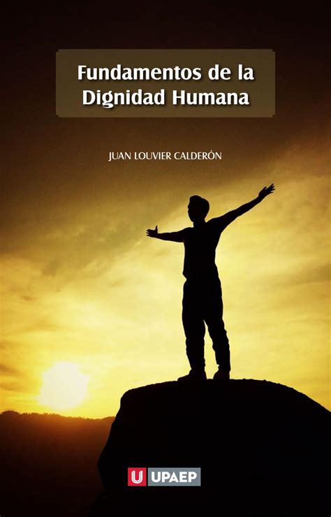 Fundamentos de la dignidad humana  libro completo  by carlos castro   Issuu