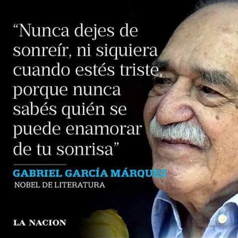 Gabriel García Márquez. | Nunca dejes de sonreir, Dichos y frases ...