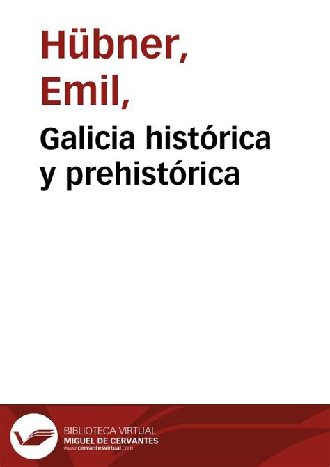 Galicia histórica y prehistórica / Emilio Hübner | Biblioteca Virtual ...