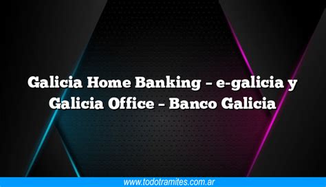 Galicia Home Banking   e galicia y Galicia Office   Banco Galicia ...