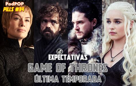 Game of Thrones: expectativas pra última temporada de GOT