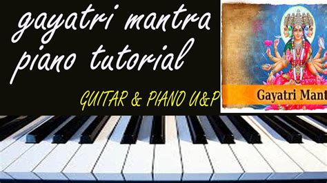 GAYATRI MANTRA SONG PIANO TUTORIAL |HOW TO PLAY OM BHUR ...