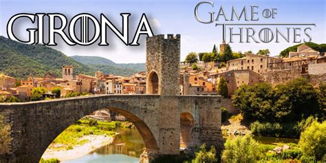 Girona the Game of Thrones way: Ultimate 2019 self guided tour of ...