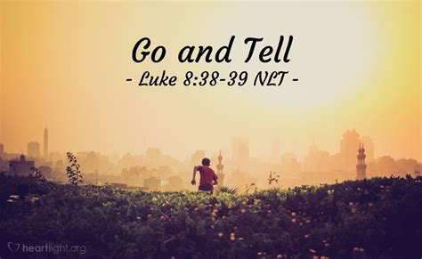 Go and Tell  — Luke 8:38 39  What Jesus Did!