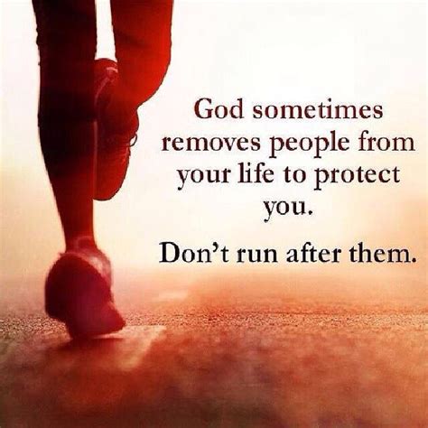 God sometimes removes people from your life to protect you ...