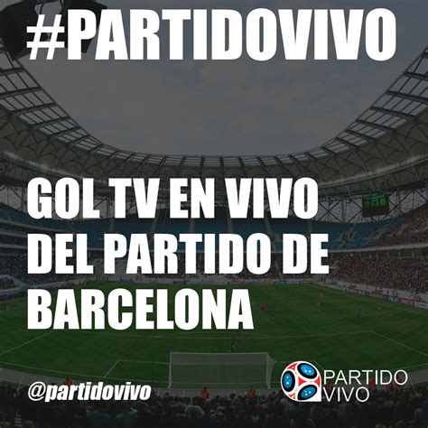Gol Tv en Vivo del Partido de Barcelona