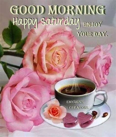 Good Morning Happy Saturday Enjoy Your Day Pictures, Photos, and Images ...