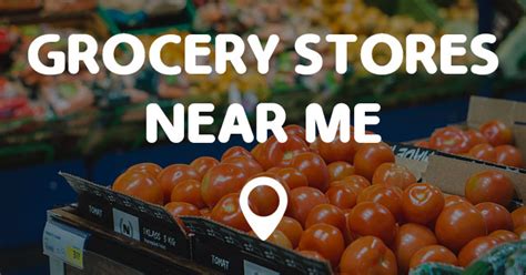 GROCERY STORES NEAR ME   Points Near Me
