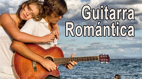 Guitarra Romantica Musica Instrumental acustica amor ...
