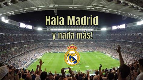 ¡Hala Madrid y nada más! Himno Real Madrid en el Santiago ...