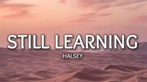 Halsey   Still Learning  Lyrics    YouTube
