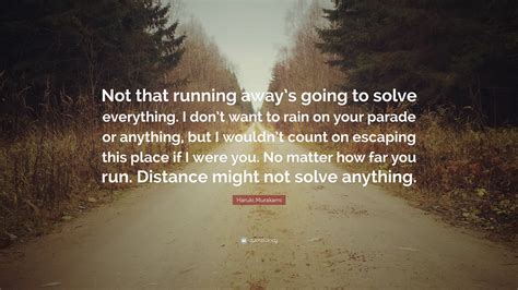 Haruki Murakami Quote: “Not that running away’s going to ...