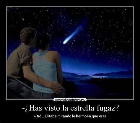 ¿Has visto la estrella fugaz? | Desmotivaciones