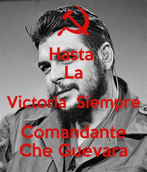 Hasta La Victoria Siempre Comandante Che Guevara Poster ...