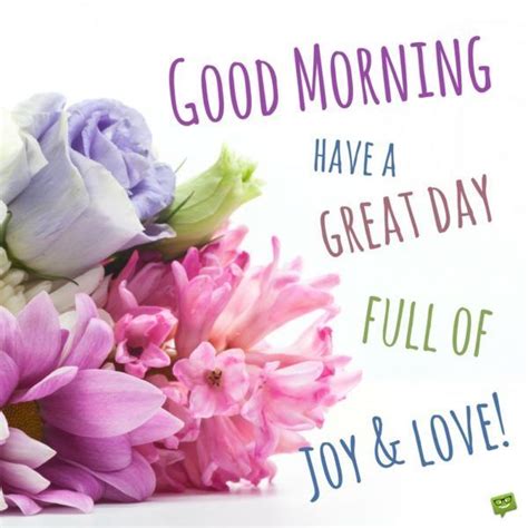Have A Great Day Full Of Love & Joy! Pictures, Photos, and Images for ...