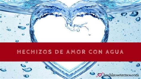 Hechizos De Amor Con Agua Fáciles