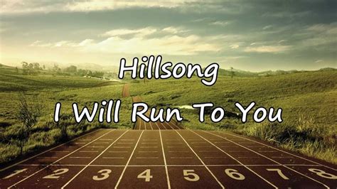 Hillsong   I Will Run To You [with lyrics] | Long distance ...