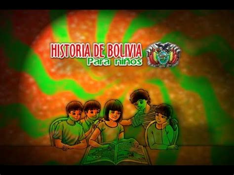 Historia De Bolivia Para Niños Capitulo 1 Bolivia ...