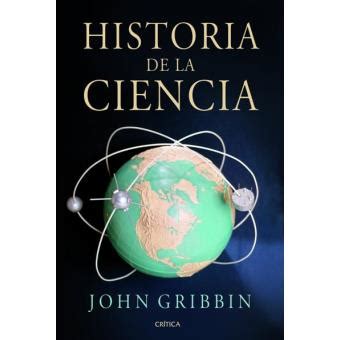 Historia de la ciencia   John Gribbin  5% en libros | FNAC