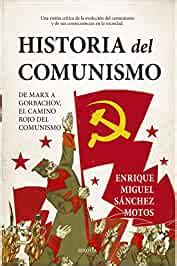 Historia del comunismo : Un buen libro, completo, documentado, básico ...