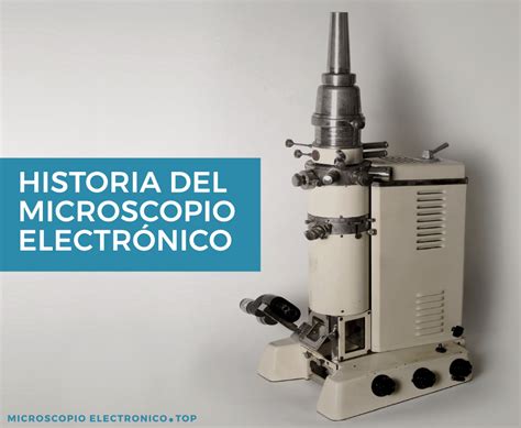 HISTORIA del Microscopio Electrónico | MICROSCOPIOS