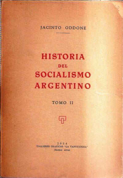 Historia del socialismo argentino – Jacinto Oddone  tomo I  – Els ...