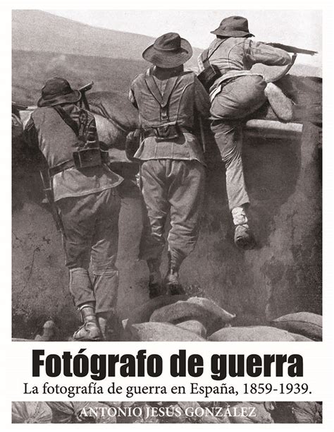 Historia fotografía de guerra en España | AJ González