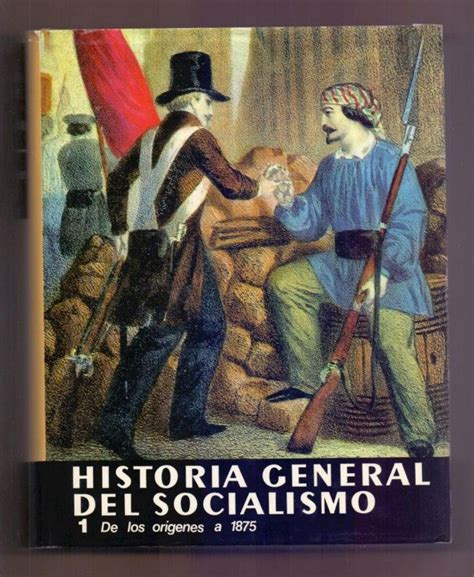 Historia general del Socialismo Tomo I. De los orígenes al 1875 ...