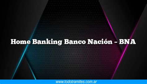 Home Banking Banco Nación   BNA   Tramites Argentinos