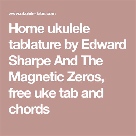 Home ukulele tablature by Edward Sharpe And The Magnetic ...