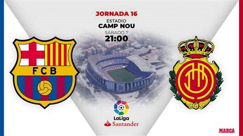 Horario y TV para el partido de hoy Barça   Mallorca en el Camp Nou ...