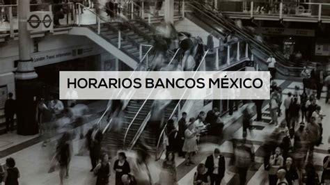 Horarios y sucursales bancarias: Banamex, Banorte ...